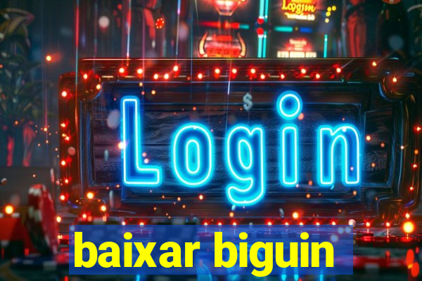 baixar biguin